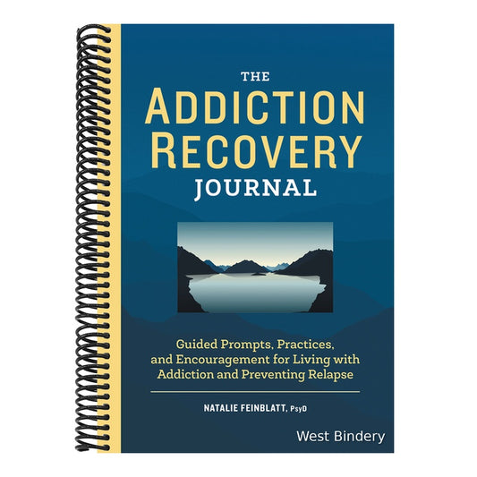 The Addiction Recovery Journal: Guided Prompts, Practices, and Encouragement for Living with Addiction and Preventing Relapse