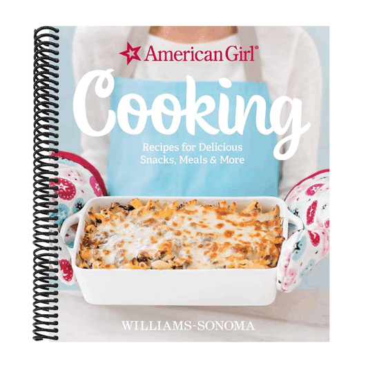 American Girl Cooking: Recipes for Delicious Snacks, Meals & More