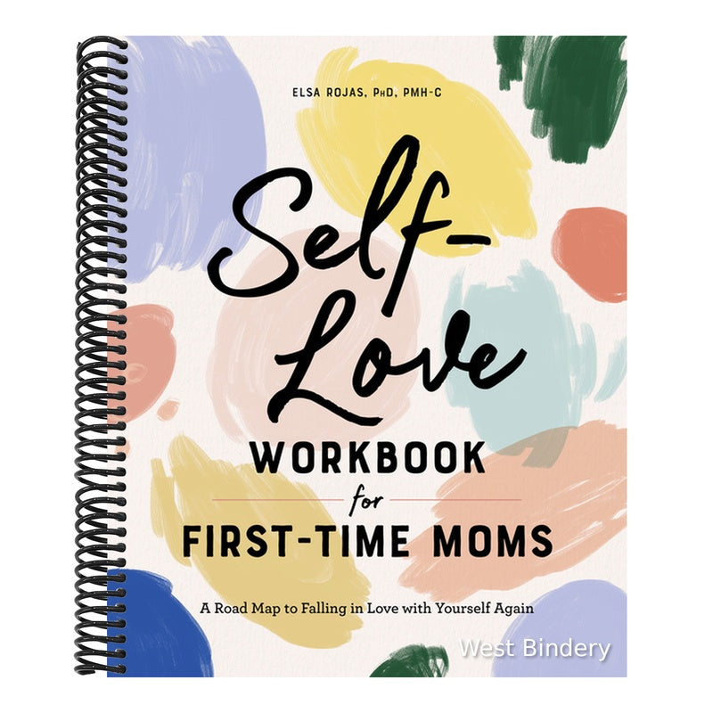 Self-Love Workbook for First-Time Moms: A Road Map to Falling in Love with Yourself Again