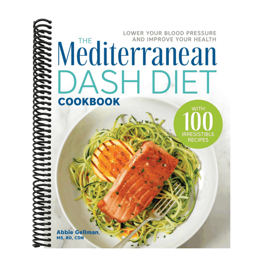The Mediterranean Dash Diet Cookbook: Lower Your Blood Pressure and Improve Your Health