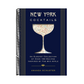 New York Cocktails: An Elegant Collection of Over 100 Recipes Inspired by the Big Apple