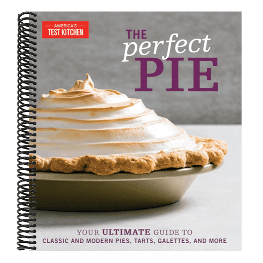 The Perfect Pie: Your Ultimate Guide to Classic and Modern Pies, Tarts, Galettes, and More