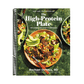 The High-Protein Plate: 100 Satisfying Everyday Recipes