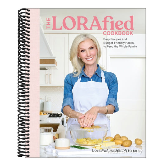 The Lorafied Cookbook: Easy Recipes and Budget-Friendly Hacks to Feed the Whole Family