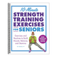 10-Minute Strength Training Exercises for Seniors: Exercises and Routines to Build Muscle, Balance, and Stamina (Exercises for Seniors) (Spiral Bound)