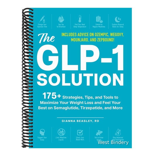 The Glp-1 Solution: 175+ Strategies, Tips, and Tools to Maximize Your Weight Loss and Feel Your Best on Semaglutide, Tirzepatide, and More
