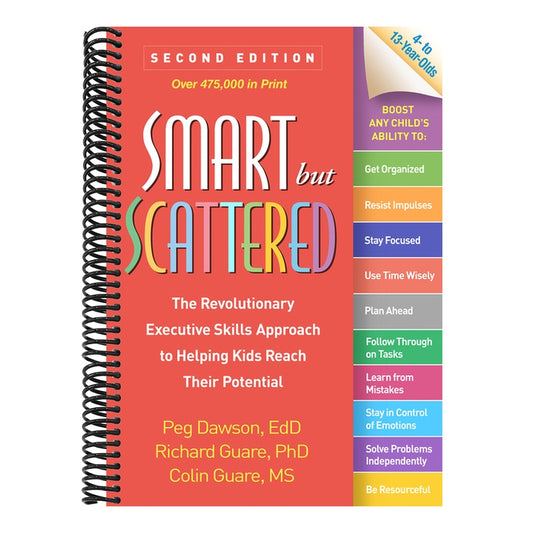 Smart But Scattered: The Revolutionary Executive Skills Approach to Helping Kids Reach Their Potential