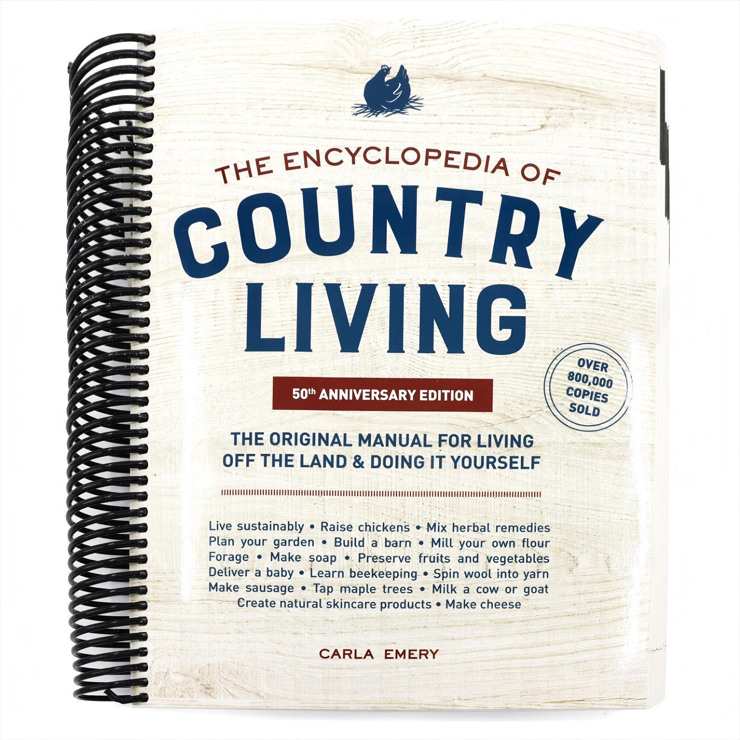 The Encyclopedia of Country Living, 50th Anniversary Edition: The Original Manual for Living Off the Land & Doing It Yourself (Homesteading & Off-Grid Sur (Spiral Bound)