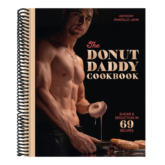 The Donut Daddy Cookbook: Sugar & Seduction in 69 Recipes [A Dessert Cookbook]