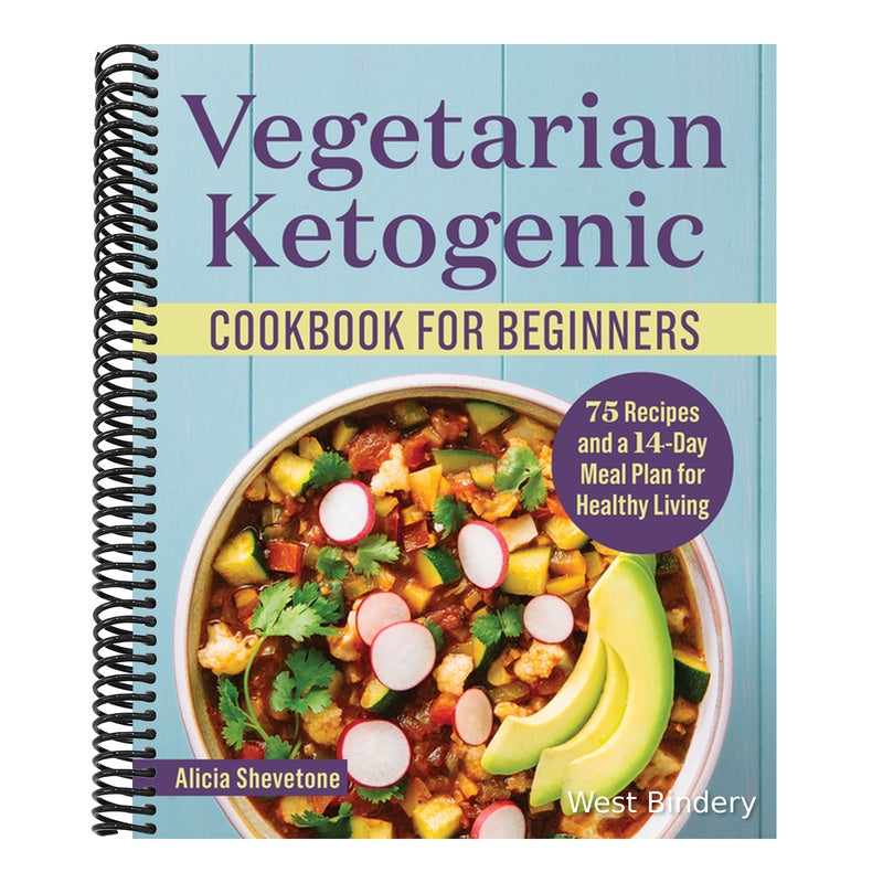 Vegetarian Ketogenic Cookbook for Beginners: 75 Recipes and a 14-Day Meal Plan for Healthy Living