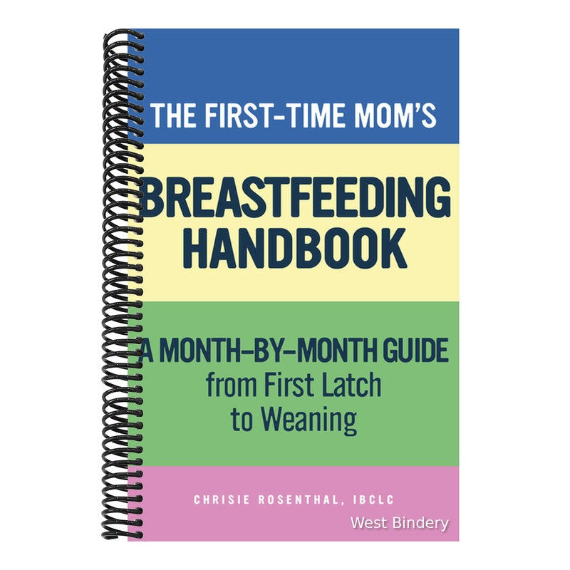 The First-Time Mom's Breastfeeding Handbook: A Step-By-Step Guide from First Latch to Weaning