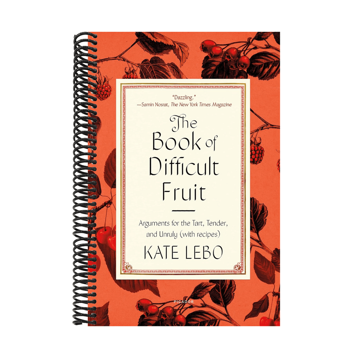 The Book of Difficult Fruit: Arguments for the Tart, Tender, and Unruly (with Recipes)