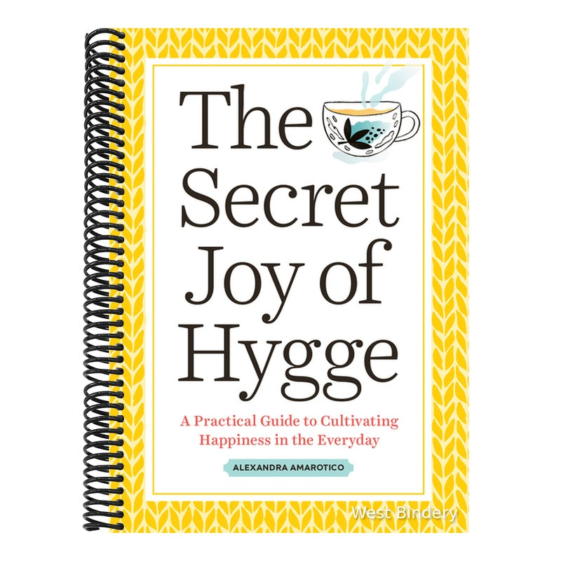 The Secret Joy of Hygge: A Practical Guide to Cultivating Happiness in the Everyday