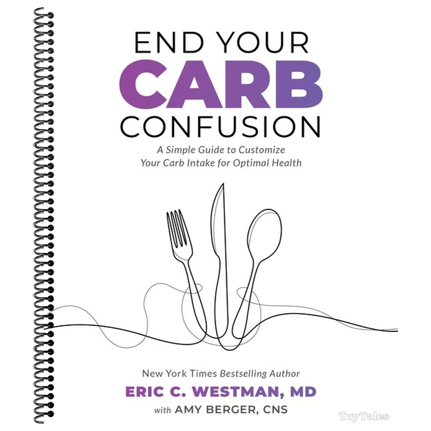 End Your Carb Confusion: A Simple Guide to Customize Your Carb Intake for Optimal Health (Spiral Bound)