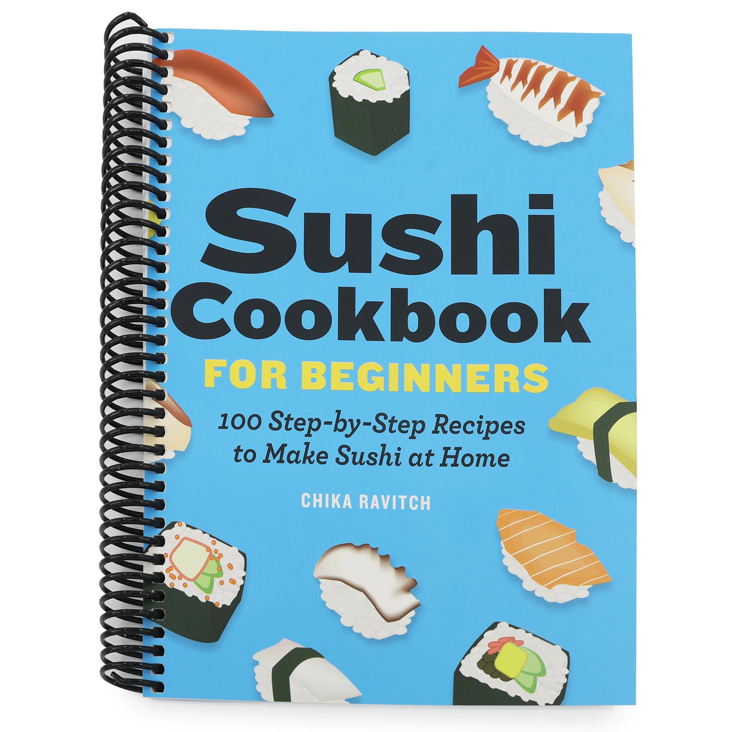 Sushi Cookbook for Beginners: 100 Step-By-Step Recipes to Make Sushi at Home (Spiral Bound)