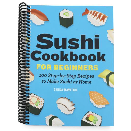 Sushi Cookbook for Beginners: 100 Step-By-Step Recipes to Make Sushi at Home (Spiral Bound)