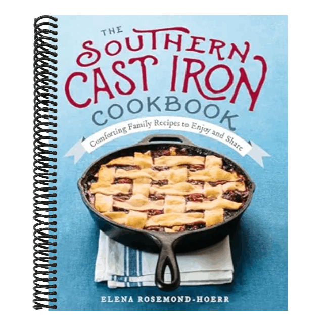 The Southern Cast Iron Cookbook: Comforting Family Recipes to Enjoy and Share