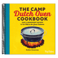 The Camp Dutch Oven Cookbook: Easy 5-Ingredient Recipes to Eat Well in the Great Outdoors (Spiral Bound)
