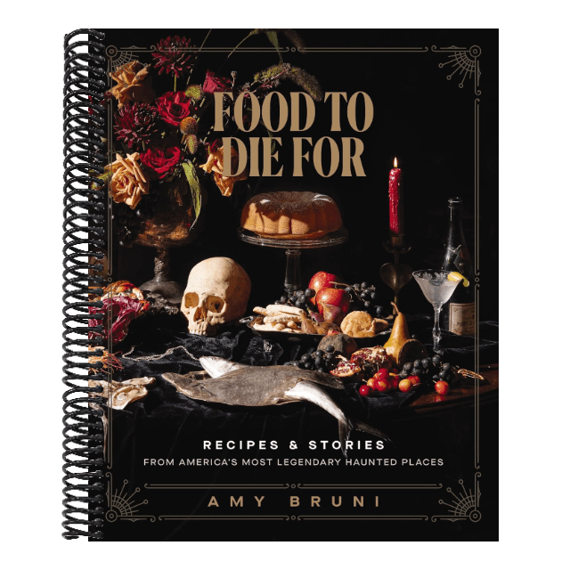 Food to Die for: Recipes and Stories from America's Most Legendary Haunted Places (a Spooky Paranormal Cookbook with Delightfully Creepy Meals, Eerie
