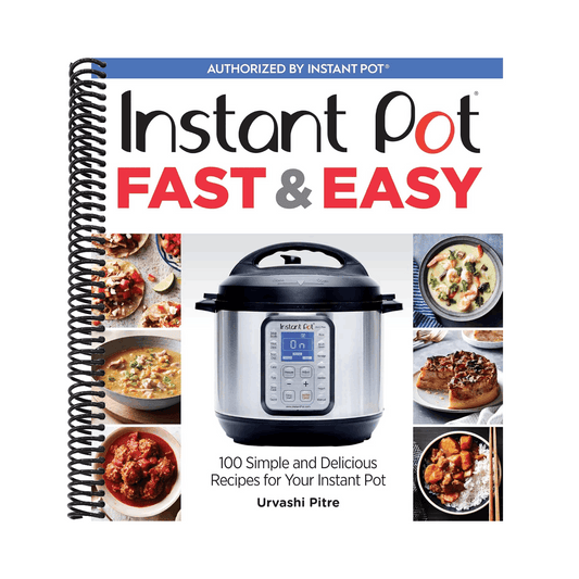 Instant Pot Fast & Easy: 100 Simple and Delicious Recipes for Your Instant Pot