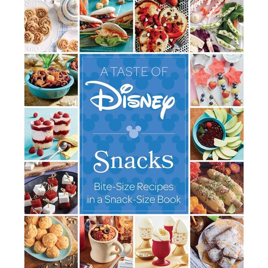 A Taste of Disney: Snacks: Bite-Size Recipes in a Snack-Size Book