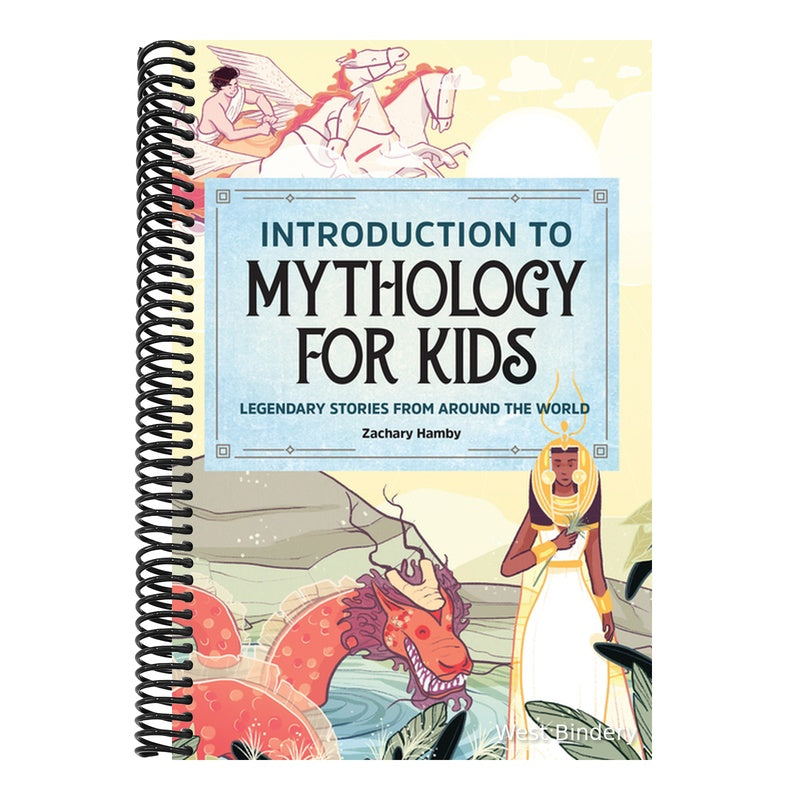 Introduction to Mythology for Kids: Legendary Stories from Around the World