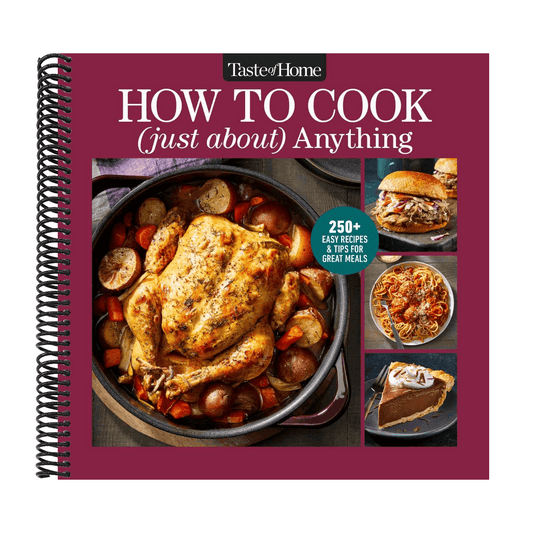 Taste of Home How to Cook (Just About) Anything: 200+ Easy Recipes, Step-By-Step Instructions & Full-Color Photos