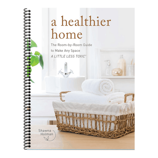 A Healthier Home: The Room by Room Guide to Make Any Space a Little Less Toxic (Spiral Bound)