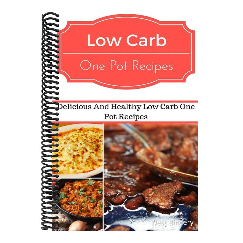 Low Carb One Pot Recipes: Delicious and Healthy Low Carb One Pot Recipes
