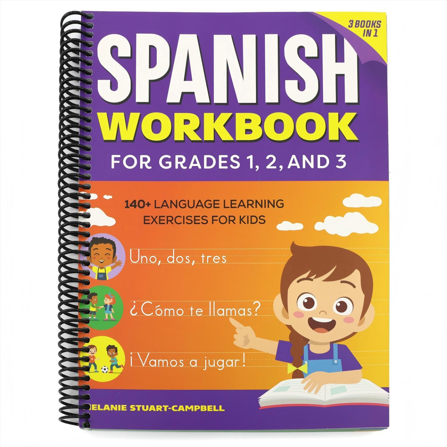 The Spanish Workbook for Grades 1, 2, and 3: 140+ Language Learning Exercises for Kids Ages 6-9 (Spiral Bound)