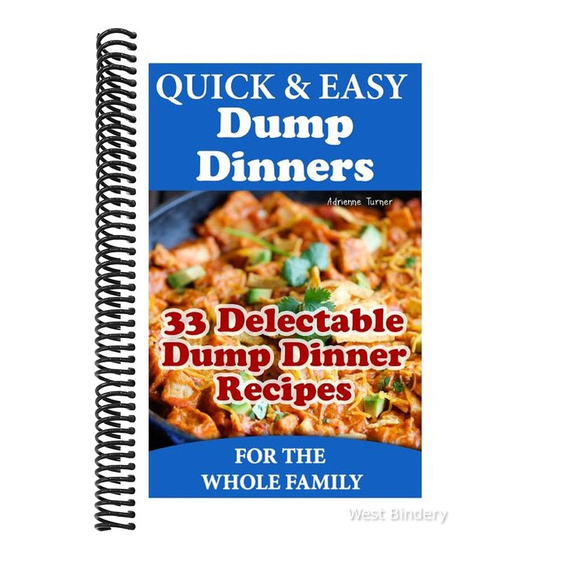 Quick & Easy Dump Dinners: 33 Delectable Dump Dinner Recipes for the Whole Family: (Slow Cooker Recipes, Crockpot Recipes, Dump Dinners Diet, Mea