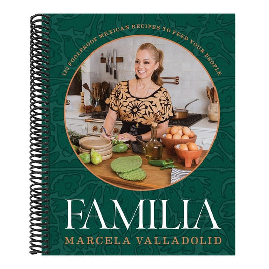 Familia: 125 Foolproof Mexican Recipes to Feed Your People