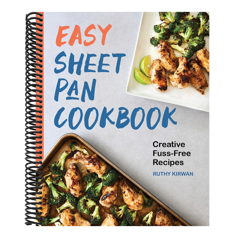 Easy Sheet Pan Cookbook: Creative, Fuss-Free Recipes