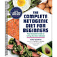 The Complete Ketogenic Diet for Beginners: Your Essential Guide to Living the Keto Lifestyle