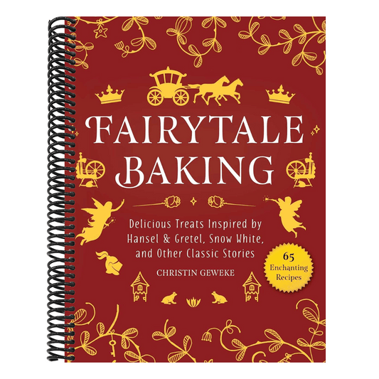 Fairytale Baking: Delicious Treats Inspired by Hansel & Gretel, Snow White, and Other Classic Stories