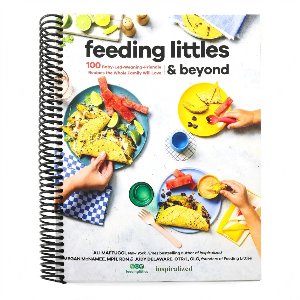 Feeding Littles and Beyond: 100 Baby-Led-Weaning-Friendly Recipes the Whole Family Will Love: A Cookbook (Spiral Bound)