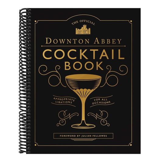 The Official Downton Abbey Cocktail Book: Appropriate Libations for All Occasions