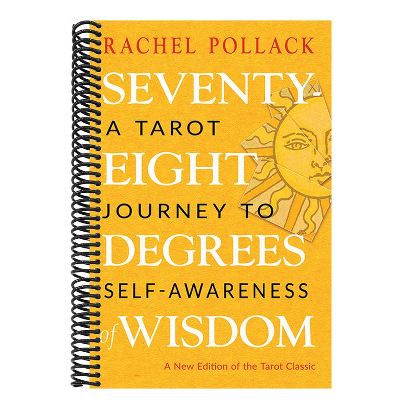 Seventy-Eight Degrees of Wisdom: A Tarot Journey to Self-Awareness (a New Edition of the Tarot Classic) (Third Edition, Revised)