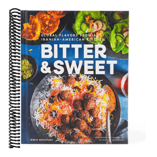 Bitter & Sweet: Global Flavors from an Iranian-American Kitchen [A Cookbook]