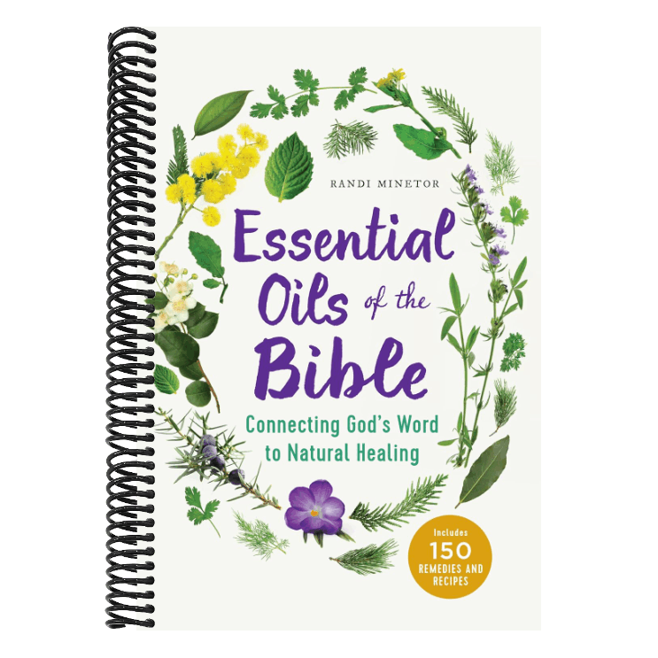 Essential Oils of the Bible: Connecting God's Word to Natural Healing