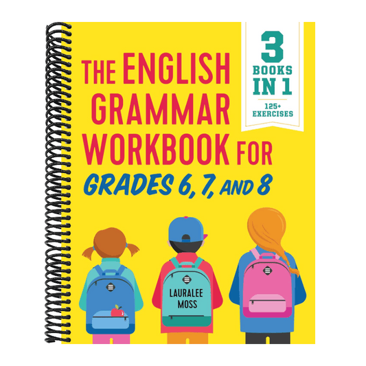 The English Grammar Workbook for Grades 6, 7, and 8: 125+ Simple Exercises to Improve Grammar, Punctuation, and Word Usage (English Grammar Workbooks)