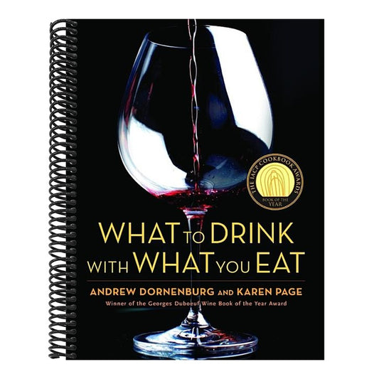 What to Drink with What You Eat: The Definitive Guide to Pairing Food with Wine, Beer, Spirits, Coffee, Tea - Even Water - Based on Expert Advice from