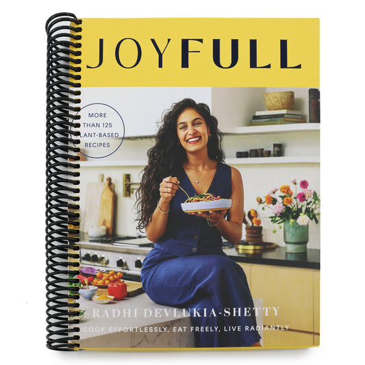 Joyfull: Cook Effortlessly, Eat Freely, Live Radiantly (a Cookbook)