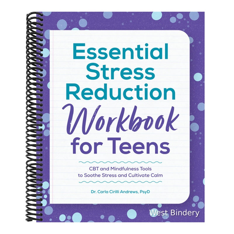 Essential Stress Reduction Workbook for Teens: CBT and Mindfulness Tools to Soothe Stress and Cultivate Calm