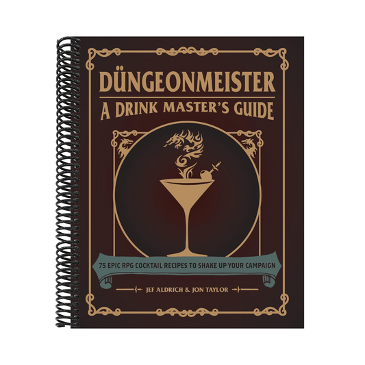 Düngeonmeister: 75 Epic RPG Cocktail Recipes to Shake Up Your Campaign