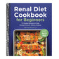 Renal Diet Cookbook for Beginners: 75 Simple Recipes to Help Manage Chronic Kidney Disease