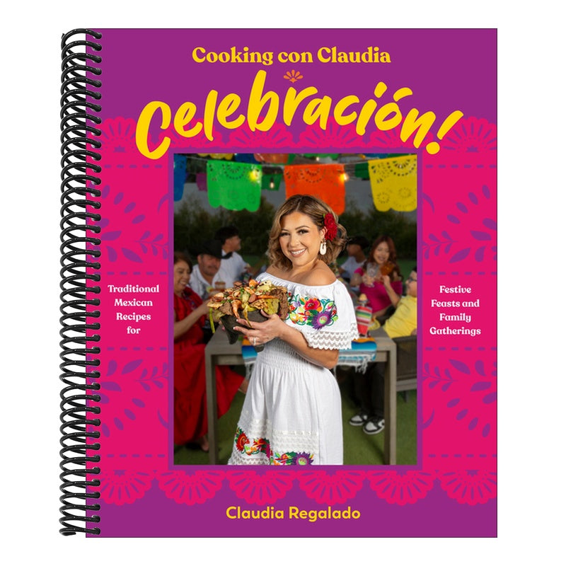 Cooking Con Claudia: Celebración!: Traditional Mexican Recipes for Festive Feasts and Family Gatherings