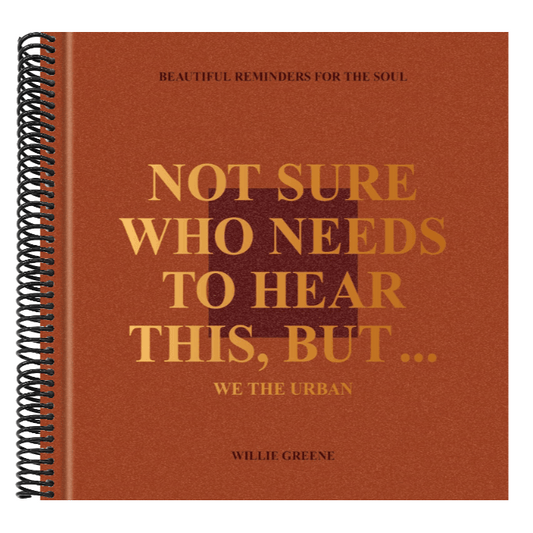 Not Sure Who Needs to Hear This, But . . .: We the Urban: Beautiful Reminders for the Soul