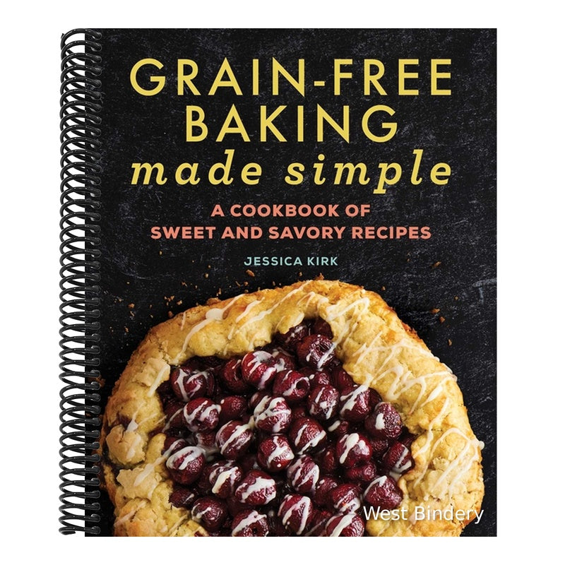 Grain-Free Baking Made Simple: A Cookbook of Sweet and Savory Recipes