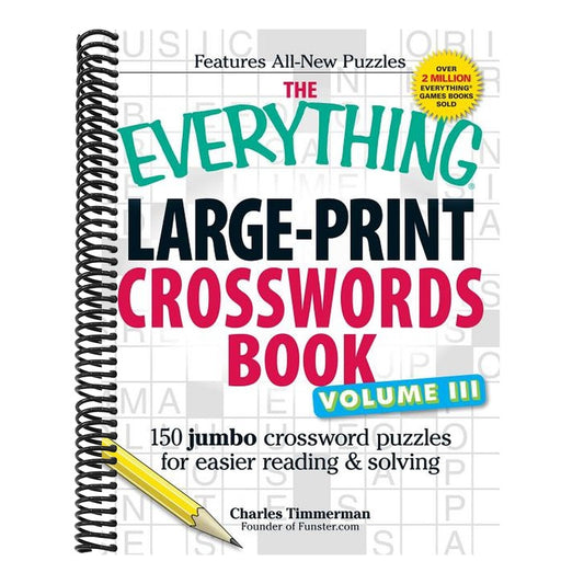 The Everything Large-Print Crosswords Book, Volume III: 150 Jumbo Crossword Puzzles for Easier Reading & Solving